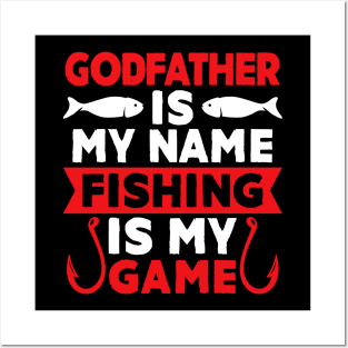 Godfather Is My Name Fishing Is My Game Posters and Art